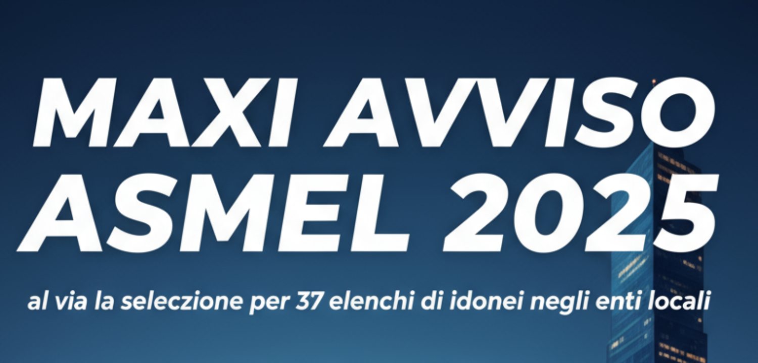 Maxi Avviso ASMEL 2025 per la formazione e aggiornamento degli elenchi di idonei alle assunzioni nella Pubblica Amministrazione.
