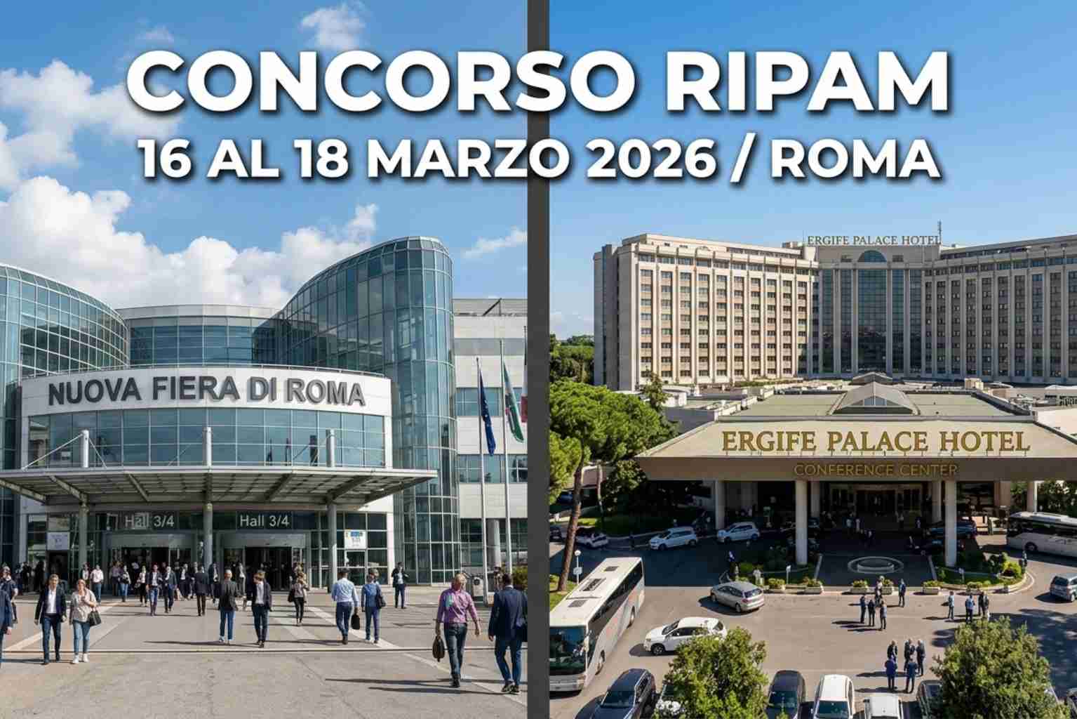 Infografica suddivisa a metà che mostra la Nuova Fiera di Roma e l'Ergife Palace Hotel con la scritta Concorso RIPAM dal 16 al 18 marzo 2026.