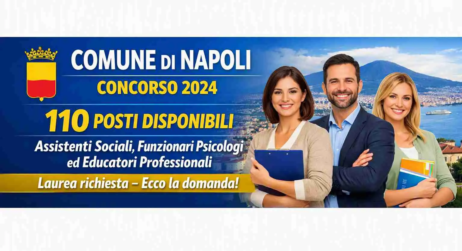 Banner concorso Comune di Napoli 2024 – 110 posti per Assistenti Sociali, Psicologi ed Educatori Professionali – Laurea richiesta